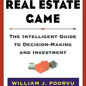 The Real Estate Game: The Intelligent Guide To Decisionmaking And Investment