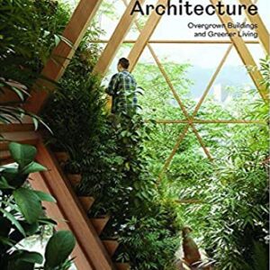 Evergreen Architecture: Overgrown Buldings and Greener Living