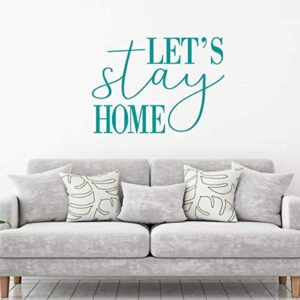 'Let's Stay Home' Decal - Vinyl Wall Lettering for Living Room, Bedroom, Dining Room, Theater - Available in a Variety of Sizes and Colors