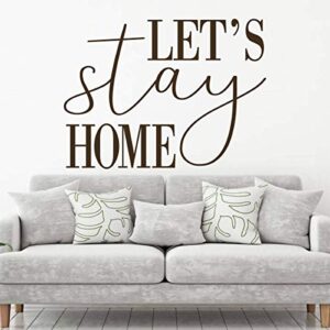 'Let's Stay Home' Decal - Vinyl Wall Lettering for Living Room, Bedroom, Dining Room, Theater - Available in a Variety of Sizes and Colors