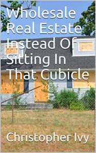wholesale real estate instead of sitting in that cubicle
