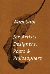 wabi-sabi for artists, designers, poets & philosophers