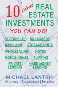 10 other real estate investments: section 121, billboards, raw land, storage units, wholesaling, notes, mobile homes, flipping, private lending, hard money lending