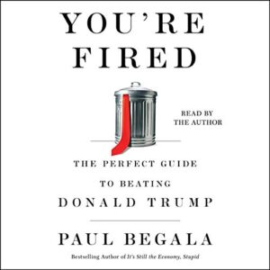 you’re fired: the perfect guide to beating donald trump