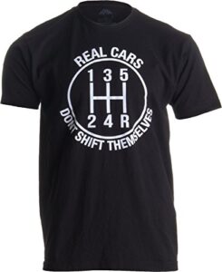 real cars don’t shift themselves | funny auto racing mechanic manual t-shirt-(adult,l)