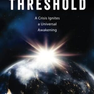 Threshold: A Crisis Ignites a Universal Awakening