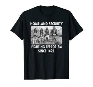 homeland security fighting terrorism since 1492 native tee
