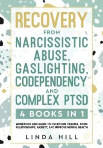 recovery from narcissistic abuse, gaslighting, codependency and complex ptsd (4 books in 1): workbook and guide to overcome trauma, toxic … and recover from unhealthy relationships)