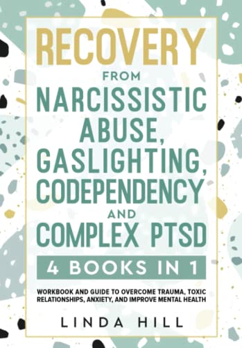 Recovery from Narcissistic Abuse, Gaslighting, Codependency and Complex PTSD (4 Books in 1): Workbook and Guide to Overcome Trauma, Toxic ... and Recover from Unhealthy Relationships)