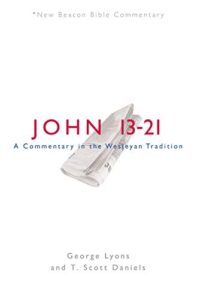 nbbc, john 13-21: a commentary in the wesleyan tradition (new beacon bible commentary)