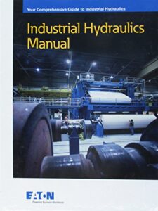 industrial hydraulics manual your comprehensive guide to industrial hydraulics
