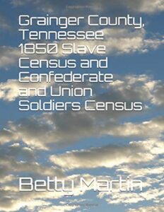 grainger county, tennessee 1850 slave census and confederate and union soldiers census