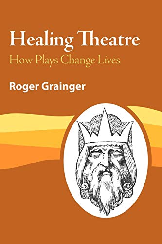 Healing Theatre: How Plays Change Lives