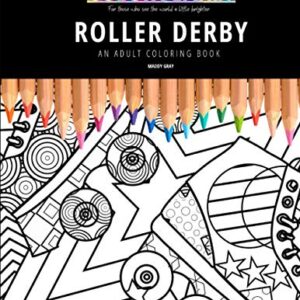 ROLLER DERBY: AN ADULT COLORING BOOK: An Awesome Roller Derby Coloring Book For Adults