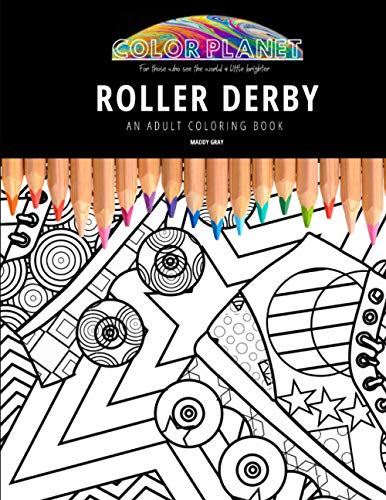 ROLLER DERBY: AN ADULT COLORING BOOK: An Awesome Roller Derby Coloring Book For Adults