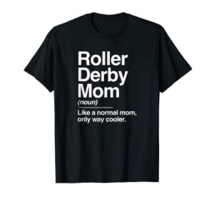roller derby mom definition normal only cooler sports gift t-shirt