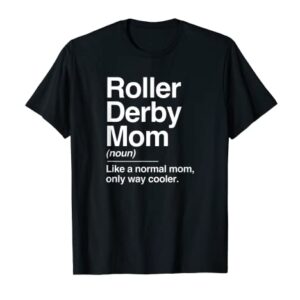 Roller Derby Mom Definition Normal Only Cooler Sports Gift T-Shirt