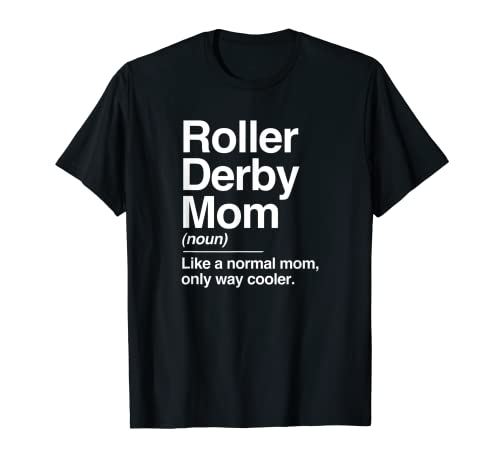 Roller Derby Mom Definition Normal Only Cooler Sports Gift T-Shirt