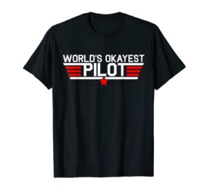 worlds okayest pilot funny aviator aviation flying mens gift t-shirt