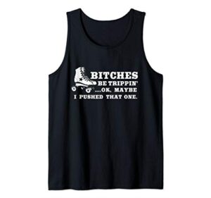 bitches be tripping ok maybe i pushed that one roller derby tank top