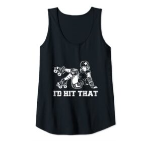 womens i’d hit that quote for a roller derby player tank top