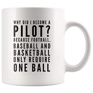 panvola why did i become a pilot because football baseball and basketball require one ball appreciation sarcastic coffee mug 11 oz