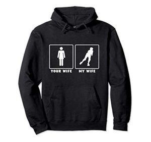 your wife my wife funny roller derby gift pullover hoodie