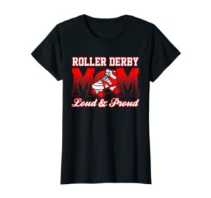 womens roller derby mom loud & proud t-shirt