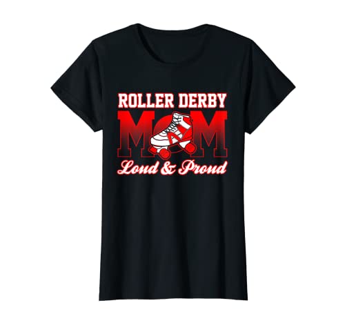 Womens Roller Derby MOM Loud & Proud T-Shirt