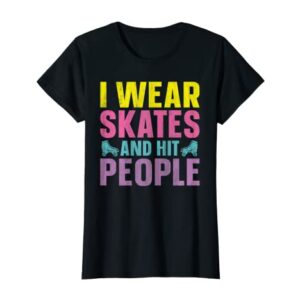 Womens Roller Derby I Wear Skates And Hit People Retro 90s T-Shirt