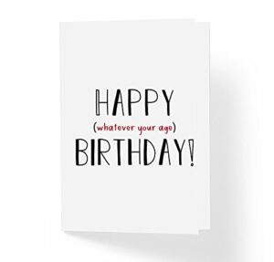 funny sarcastic humor birthday card – whatever your age – 5″x7″ blank inside with envelope – humorous witty bday card for mom dad grandma grandpa sister brother (pack of 1)