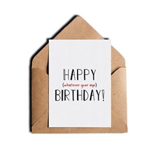 Funny Sarcastic Humor Birthday Card - Whatever Your Age - 5"x7" Blank Inside with Envelope - Humorous Witty Bday Card for Mom Dad Grandma Grandpa Sister Brother (PACK OF 1)