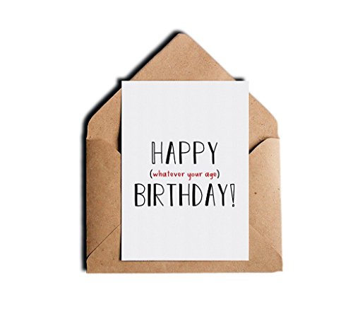 Funny Sarcastic Humor Birthday Card - Whatever Your Age - 5"x7" Blank Inside with Envelope - Humorous Witty Bday Card for Mom Dad Grandma Grandpa Sister Brother (PACK OF 1)