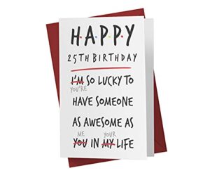 25th birthday card – you are lucky 25th anniversary card for father, mother, brother, sister, mom, dad, friend – 25 years old birthday card – happy 25th birthday card – with envelope