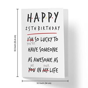 25th Birthday Card - You Are Lucky 25th Anniversary Card For Father, Mother, Brother, Sister, Mom, Dad, Friend - 25 Years Old Birthday Card - Happy 25th Birthday Card - With Envelope