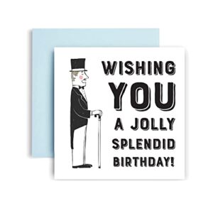 huxters funny birthday card – have a jolly splendid birthday greeting cards – birthday card for brother – uncle – dad – son – nephew – stylish birthday cards for men and grandad or grandpa – 14.8cm