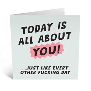central 23 – rude birthday cards for men – ‘today is all about you’ – funny sister birthday card – cheeky birthday card for brother – fun birthday card for dad – comes with fun stickers