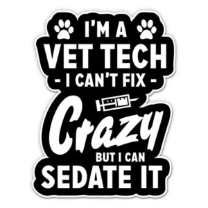 vet tech humor can’t fix crazy sticker – 3″ laptop sticker – waterproof vinyl for car, phone, water bottle – funny vet tech quote decal