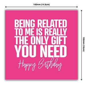 Punkcards - Funny Birthday Cards For Brother - 'Being Related to Me Is Really The Only Gift You Need' - Funny Birthday Card For Sister - Blank Inside - With Envelope