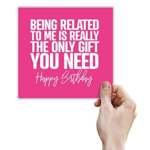Punkcards - Funny Birthday Cards For Brother - 'Being Related to Me Is Really The Only Gift You Need' - Funny Birthday Card For Sister - Blank Inside - With Envelope