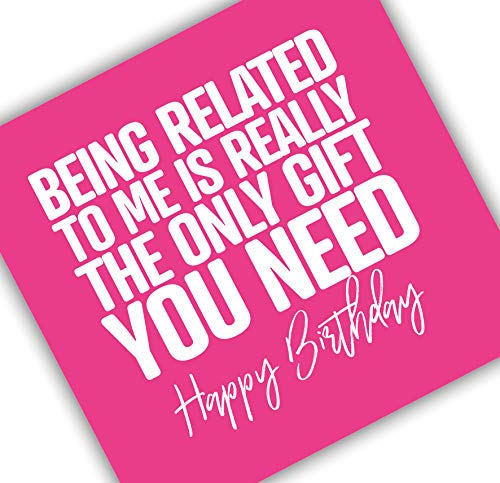 Punkcards - Funny Birthday Cards For Brother - 'Being Related to Me Is Really The Only Gift You Need' - Funny Birthday Card For Sister - Blank Inside - With Envelope