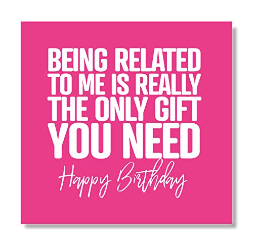 Punkcards - Funny Birthday Cards For Brother - 'Being Related to Me Is Really The Only Gift You Need' - Funny Birthday Card For Sister - Blank Inside - With Envelope