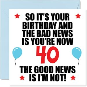 funny 40th birthday card for men women – bad news – happy birthday cards for 40 year old brother sister auntie uncle cousin friend, 5.7 x 5.7 inch forty fortieth bday greeting cards gift