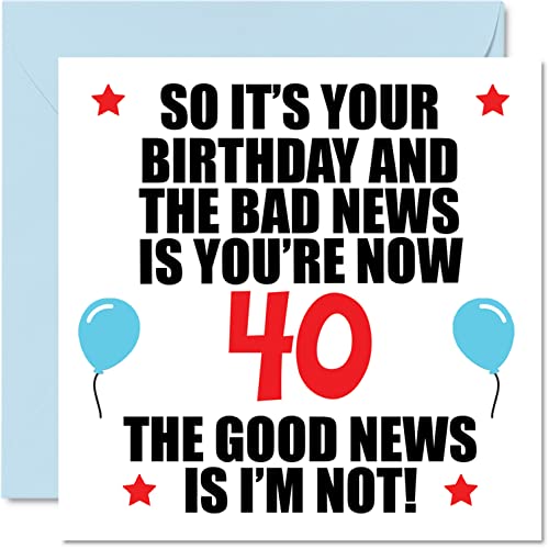 Funny 40th Birthday Card for Men Women - Bad News - Happy Birthday Cards for 40 Year Old Brother Sister Auntie Uncle Cousin Friend, 5.7 x 5.7 Inch Forty Fortieth Bday Greeting Cards Gift