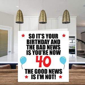 Funny 40th Birthday Card for Men Women - Bad News - Happy Birthday Cards for 40 Year Old Brother Sister Auntie Uncle Cousin Friend, 5.7 x 5.7 Inch Forty Fortieth Bday Greeting Cards Gift
