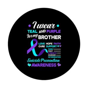 I Wear Teal & Purple For My Brother Suicide Prevention PopSockets Swappable PopGrip