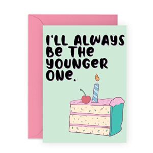 big sister birthday card funny – funny big brother card – ‘younger one’ – birthday card for him her men women – comes with fun stickers – made in the uk by central 23