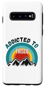 galaxy s10 addicted to frisco case