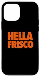 iphone 12 mini hella frisco shirt, i hella love frisco, 415 san francisco case