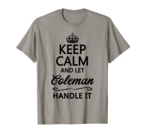 keep calm and let coleman handle it | funny name gift – t-shirt